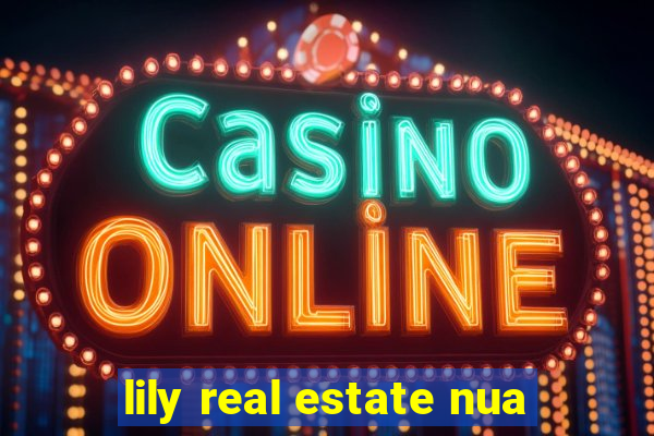 lily real estate nua